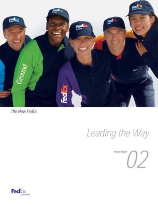 The New FedEx




                Leading the Way


                                02
                      Annual Report
 