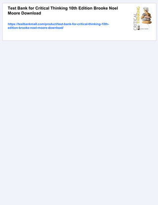 Test Bank for Critical Thinking 10th Edition Brooke Noel
Moore Download
https://testbankmall.com/product/test-bank-for-critical-thinking-10th-
edition-brooke-noel-moore-download/
 