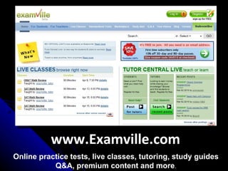 www.Examville.com Online practice tests, live classes, tutoring, study guides Q&A, premium content and more . 