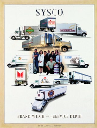 SYSCO                    ®




                     SERVICE DEPTH
BRAND WIDTH    AND




        2 0 0 0 ANNUAL REPORT
 