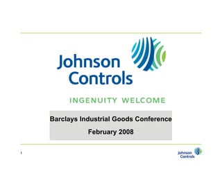 Barclays Industrial Goods Conference
               February 2008

1
 