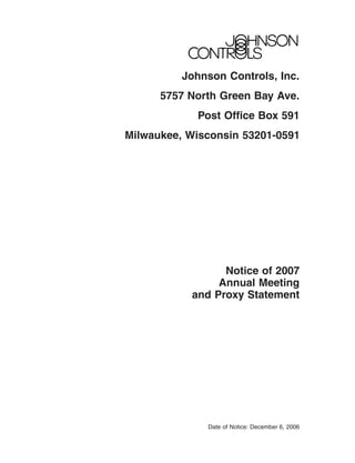 Johnson Controls, Inc.
5757 North Green Bay Ave.
Post Office Box 591
Milwaukee, Wisconsin 53201-0591
Notice of 2007
Annual Meeting
and Proxy Statement
Date of Notice: December 6, 2006
 
