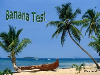 Test de la banane: Click here! 