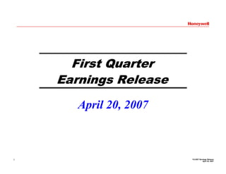 First Quarter
    Earnings Release

       April 20, 2007



                        1Q 2007 Earnings Release
1
                                   April 20, 2007
 