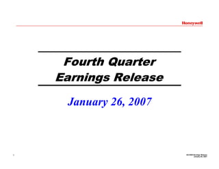 Fourth Quarter
    Earnings Release

     January 26, 2007



                        4Q 2006 Earnings Release
1
                                January 26, 2007
 