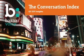 The Conversation Index
Q3 2011 Insights
 