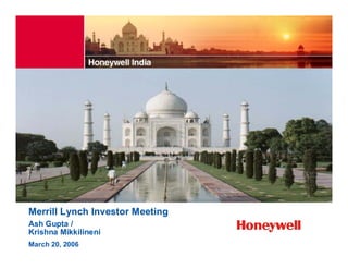 Merrill Lynch Investor Meeting
Ash Gupta /
Krishna Mikkilineni
March 20, 2006
 