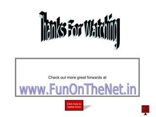 Check out more great forwards at Click here to repeat show 