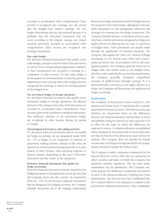 recorded in accumulated other comprehensive (loss)
income is recognized into earnings over the period
that the hedged item impacts earnings. For any
hedge relationships that are discontinued because it is
probable that the forecasted transaction will not
occur according to the original strategy, any related
amounts previously recorded in accumulated other
comprehensive (loss) income are recognized into
earnings immediately.
Fair value hedges
For derivative ﬁnancial instruments that qualify as fair
value hedges, changes in the fair value of the derivatives
as well as of the corresponding hedged assets, liabilities
or ﬁrm commitments are recorded in earnings as a
component of other revenue. If a fair value hedge is
de-designated or terminated prior to maturity, previous
adjustments to the carrying value of the hedged item are
recognized into earnings to match the earnings pattern
of the hedged item.
Net investment hedges in foreign operations
For derivative ﬁnancial instruments that qualify as net
investment hedges in foreign operations, the effective
portions of the change in fair value of the derivatives are
recorded in accumulated other comprehensive (loss)
income as part of the cumulative translation adjustment.
Any ineffective portions of net investment hedges
are recognized in other revenue during the period
of change.
Non-designated derivatives and trading activities
For derivative ﬁnancial instruments that do not qualify
for hedge accounting, are not designated under SFAS
No. 133 as hedges or are comprised of customer or
proprietary trading activities, changes in fair value are
reported in current period earnings generally as a com-
ponent of other revenue, other operating expenses or
interest expense, depending on the type of derivative
instrument and the nature of the transaction.
Derivative ﬁnancial instruments that qualify for
hedge accounting
Derivative ﬁnancial instruments that are entered into for
hedging purposes are designated as such at the time that
the Company enters into the contract. As required by
SFAS No. 133, for all derivative ﬁnancial instruments
that are designated for hedging activities, the Company
formally documents all of the hedging relationships
between the hedge instruments and the hedged items at
the inception of the relationships. Management also for-
mally documents its risk management objectives and
strategies for entering into the hedge transactions. The
Company formally assesses, at inception and on a quar-
terly basis, whether derivatives designated as hedges are
highly effective in offsetting the fair value or cash ﬂows
of hedged items. Such assessments are usually made
through the application of statistical measures. The
Company only applies the “short cut” method of hedge
accounting in very limited cases when such require-
ments are strictly met. In accordance with its risk man-
agement policies, the Company generally structures its
hedges with very similar terms to the hedged items;
therefore, when applying the accounting requirements,
the Company generally recognizes insigniﬁcant
amounts of ineffectiveness through earnings. If it is
determined that a derivative is not highly effective as a
hedge, the Company will discontinue the application of
hedge accounting.
Income taxes
The Company, its 80 percent or more owned U.S. sub-
sidiaries and certain non-U.S. subsidiaries ﬁle a consoli-
dated federal income tax return. Deferred tax assets and
liabilities are determined based on the differences
between the ﬁnancial statement and tax bases of assets
and liabilities using the enacted tax rates expected to be
in effect for the years in which the differences are
expected to reverse. A valuation allowance is established
when management determines that it is more likely than
not that the beneﬁt of the deferred tax asset will not be
realized. The Company does not provide for federal
income taxes on foreign earnings intended to be perma-
nently reinvested outside the United States.
The Company is under continuous examination by the
Internal Revenue Service (IRS) and tax authorities in
other countries and states in which the Company has
signiﬁcant business operations. The tax years under
examination vary by jurisdiction. The Company rou-
tinely assesses the likelihood of additional assessments
in each of the taxing jurisdictions resulting from these
examinations. Tax reserves have been established that
the Company believes to be adequate in relation to the
potential for additional assessments. Once established,
Notes to Consolidated
Financial Statements
AXP / AR.2005
[ 72 ]
 