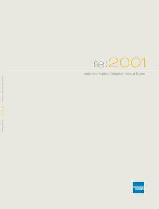 1
                                 re:200
                            American Express Company Annual Report
 American Express Company
2 0 01
 Annual Report
 