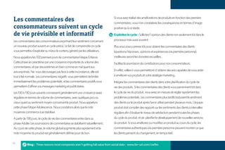 Les commentaires des                                                          Si vous avez réalisé des améliorations de produits en fonction des premiers
                                                                              commentaires, vous n’en constaterez les conséquences en termes d’image
consommateurs suivent un cycle                                                positive qu’à ce stade.
de vie prévisible et informatif                                               Exploitez le cycle : Sollicitez l’opinion des clients non seulement tôt dans le
Les commentaires des consommateurs exprimant leur sentiment concernant        processus mais aussi souvent.
un nouveau produit suivent un cycle précis. Le fait de comprendre ce cycle    Plus vous vous y prenez tôt pour obtenir les commentaires des clients
vous permettra d’exploiter au mieux le contenu généré par les utilisateurs.   (questions/réponses, opinions et expériences à la première personne),
Nous appelons les 100 premiers jours de commentaires l’étape Enfance.         meilleures seront les données recueillies.
Cette phase se caractérise par une croissance importante du volume des        Facilitez la soumission de contributions pour vos consommateurs.
commentaires, et par des extrêmes en bien comme en mal quant aux
avis exprimés. Ne vous découragez pas face à cette inconstance, elle est      En effet, celles-ci vous permettront d’obtenir des avis capables de vous aider
tout à fait normale. Les commentaires négatifs vous permettent de limiter     à améliorer vos produits et votre stratégie marketing.
immédiatement les problèmes potentiels, et les commentaires positifs vous     Intégrez les commentaires des clients dans votre planification du cycle de
permettent d’affiner vos messages marketing et publicitaires.                 vie des produits. Si les commentaires des clients vous parviennent tôt dans
Les 100 à 190 jours suivants connaissent généralement une croissance assez    le cycle de vie du produit, vous serez en mesure de régler rapidement les
régulière en termes de volume de commentaires, avec quelques pics ou          problèmes potentiels. Les commentaires plus tardifs traduisent le sentiment
creux quant au sentiment moyen concernant le produit. Nous appelons           des clients sur le produit après l’avoir utilisé pendant plusieurs mois. L’équipe
cette phase l’étape Adolescence. Nous constatons alors que la note            produit doit compiler des rapports sur les sentiments des clients à intervalles
moyenne commence à se stabiliser.                                             réguliers afin d’évaluer le niveau de satisfaction pendant toutes les phases
À partir de 190 jours, le cycle de vie des commentaires entre dans sa         du cycle du produit, et de planifier le développement de nouvelles versions
phase Adulte. Les soumissions de commentaires se stabilisent naturellement.   du produit. Si vous améliorez ou modifiez un produit au cours du cycle, les
Au cours de cette phase, le volume global augmente plus rapidement et la      commentaires authentiques à la première personne peuvent montrer ce que
note moyenne du produit est généralement définie pour de bon.                 les clients pensent du changement, en temps réel.


18         Blog : Three reasons most companies aren’t getting full value from social data - www.bv--url.com/cw9m
 