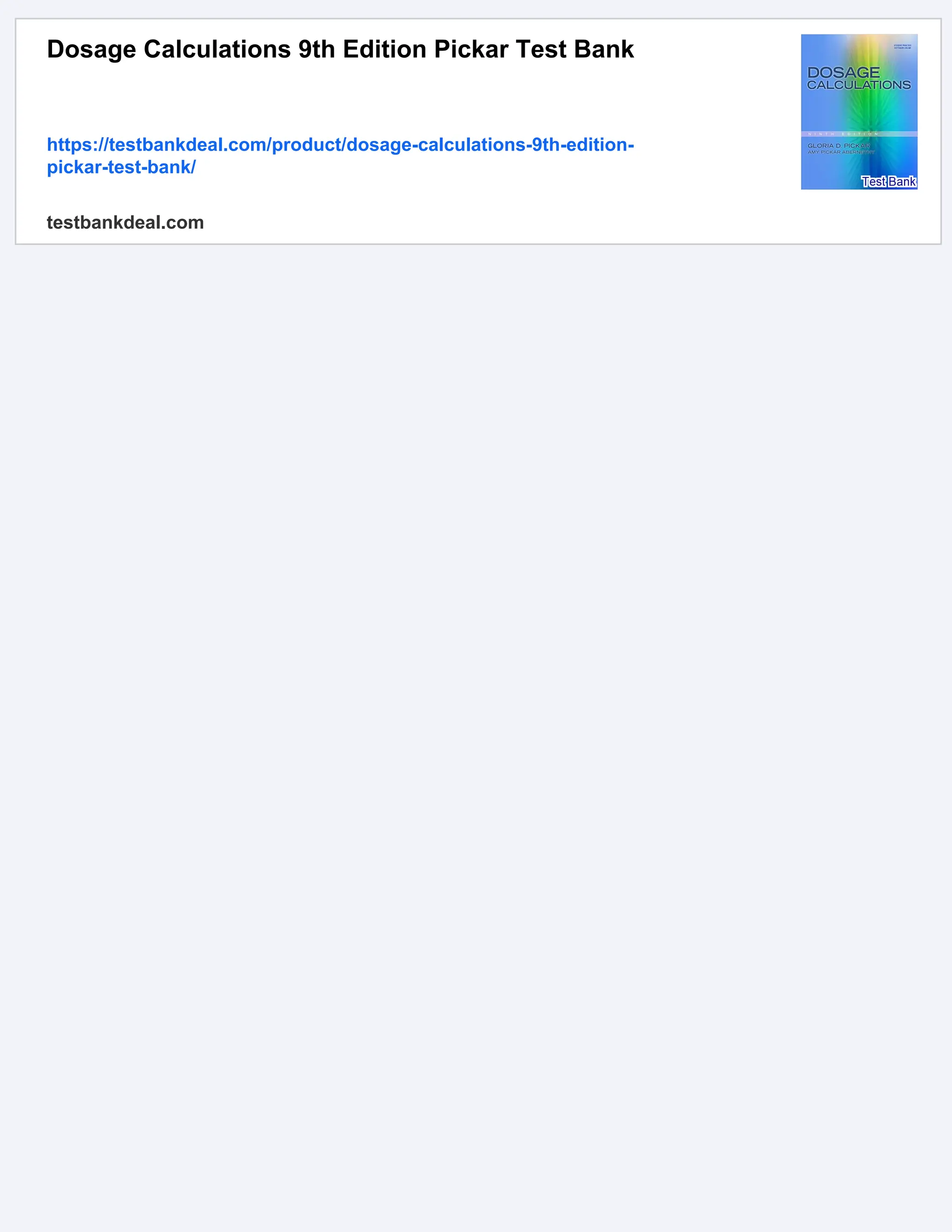 Dosage Calculations 9th Edition Pickar Test Bank
https://testbankdeal.com/product/dosage-calculations-9th-edition-
pickar-test-bank/
testbankdeal.com
 