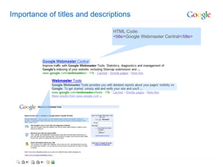 Importance of titles and descriptions HTML Code: < title >Google Webmaster Central</ title > 