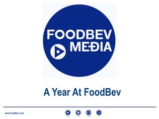 A Year At FoodBev
www.foodbev.com
 