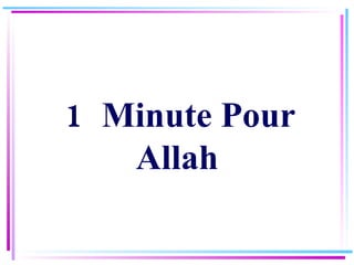 1  Minute Pour Allah   