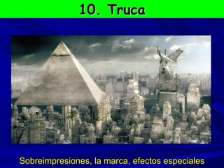 10. Truca Sobreimpresiones, la marca, efectos especiales 