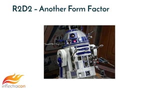 R2D2 – Another Form Factor
 