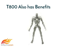 T800 Also has Benefits
 