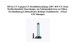 RTTza UV-Lampen UV-Desinfektionslampe 220V 36W UV-Ozon-
Sterilisationslicht Quarzlampe, um Schimmelpilzvirus zu tÃ¶ten -
Fernbedienung Luftsterilisator Reiniger Familienreise - (Ozon)
GlÃ¼hlampen
 