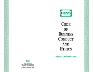 CODE
                                OF
                              BUSINESS   a1



                              CONDUCT
                                AND
                              ETHICS

      Hess Corporation
1185 Avenue of the Americas
 New York, New York 10036
Printed on recyclable paper
 