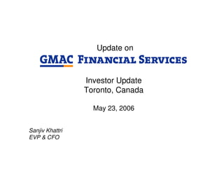 Update on



                 Investor Update
                 Toronto, Canada

                   May 23, 2006


Sanjiv Khattri
EVP & CFO
 