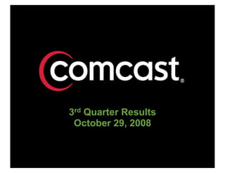 3rd Quarter Results
 October 29, 2008


                      1
 