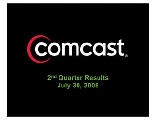 2nd Quarter Results
   July 30, 2008


                      1
 