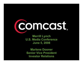 Merrill Lynch
U.S. Media Conference
     June 5, 2008

  Marlene Dooner
Senior Vice President
 Investor Relations     1
 