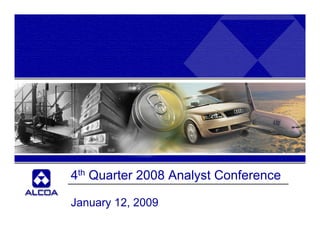 4th Quarter 2008 Analyst Conference

January 12, 2009
 