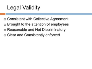 Legal Validity
 Absenteeism Management Process
 must allow for:
  Flexibility and consideration of individual
   circumstances
  “Progressive escalating response”

  Not disciplinary


 (Hospital Employees Union v. Health Employers
   Association of BC (2002) BCLRBD No. 112)
 