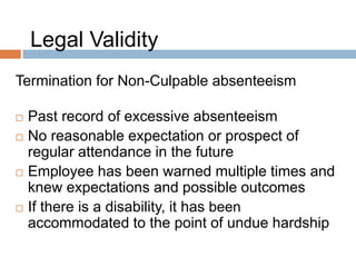 When do Employees move to
the next step?
   Where the level of absenteeism has not
    improved.
   Where the level of absenteeism has increased.
   Where an employee has been non-compliant in
    recommendations for improvement.
   A reasonable amount of time has lapsed since
    entering the previous step.
 