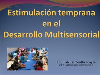 Lic.  Patricia Zerillo Loayza C.E.T. INTELIGENCIA Y DESARROLLO 