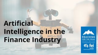 Artificial
Intelligence in the
Finance Industry
 