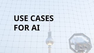USE CASES
FOR AI
 