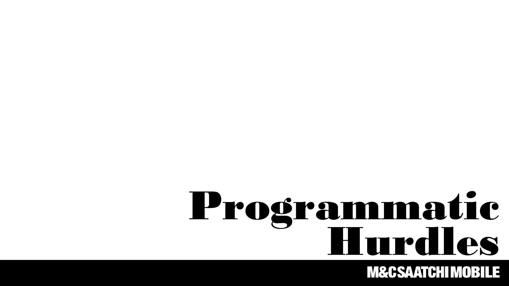 Programmatic
Hurdles
 