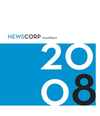 NewsCorp Annual Report
NewsCorpAnnualReport2008
20
08
 