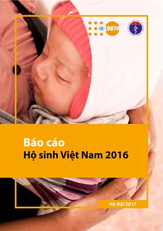 Hà Nội 2017
Báo cáo
Hộ sinh Việt Nam 2016
 