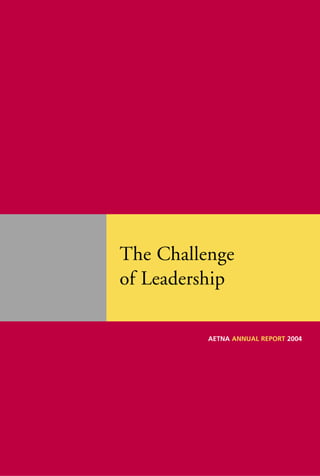 The Challenge
of Leadership

          AETNA ANNUAL REPORT 2004
 