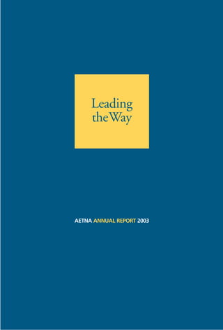 Leading
     theWay




AETNA ANNUAL REPORT 2003
 