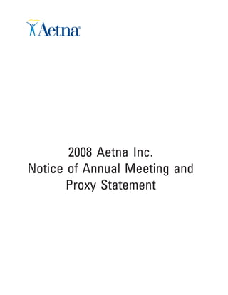 2008 Aetna Inc.
Notice of Annual Meeting and
       Proxy Statement
 