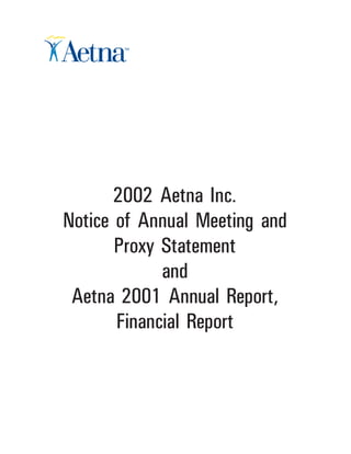 aetna Download Documentation	2002 Notice of Annual Meeting and Proxy Statement and Aetna 2001 Annual Report, Financial Report