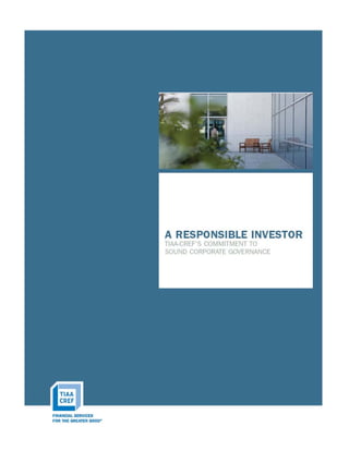  A Responsible Investor - TIAA-CREF's Commitment to Sound Corporate Governance