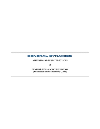 AMENDED AND RESTATED BYLAWS

                   of

GENERAL DYNAMICS CORPORATION
 (As amended effective February 4, 2009)
 
