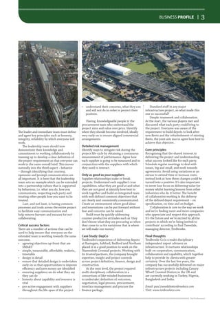 BUSINESS PROFILE | 3
The leader and immediate team must define
and agree key principles such as honesty,
integrity, reliability by which everyone will
work.
	 The leadership team should now
demonstrate their knowledge and
commitment to working collaboratively by
teaming up to develop a clear definition of
the project requirement so that everyone can
work to the same overall brief. This moves
naturally into the third aspect – behavior
– through identifying that courtesy,
openness and prompt communication are
all important. It is here that the leadership
team sets an example which can be extended
into a partnership culture that is supported
by behaviour, i.e. what you do, how you
communicate, respecting each party and
treating other people how you want to be
treated.
	 Last, and not least, is having common
processes and tools across the entire project
to facilitate easy communication and
help remove barriers and excuses for not
collaborating.
Critical success factors
There are a number of actions that can be
used to help ensure that everyone on the
extended team is working towards the same
outcome.
•	 agreeing objectives up-front that are
SMART
•	 simple, measurable, affordable, realistic,
timetable
•	 design in detail
•	 ensure that detailed design is undertaken
early on so that opportunities to improve
efficiency and save money are identified
•	 ensuring suppliers can do what they say
they can do
•	 honesty about capability and resource is
vital
•	 pro-active engagement with suppliers
throughout the life-span of the project
•	 understand their concerns, what they can
and will not do in order to protect their
position.
	 Having knowledgeable people in the
procurement team who understand the
project aims and value over price. Identify
when they should become involved, ideally
very early on to ensure aligned commercial
arrangements.
Detailed risk management
Identify ways to mitigate risk during the
project life-cycle by obtaining a continuous
measurement of performance. Agree how
each supplier is going to be measured and in
conjunction with the suppliers with which
they need to interact.
Only as good as your suppliers
Supplier relationships make or break
projects. Understand each supplier’s true
capabilities, what they are good at and what
they are not good at identify how best to
work together and build an integrated team
with well-defined common objectives that
are clearly and consistently communicated.
Create an environment where good ideas
and innovations can be put forward without
fear and concerns can be raised.
	 Build trust by quickly addressing
counter-productive attitudes such as ‘they
don’t know what they are procuring so when
they come to us for variations that is where
we will make our money.’
Case Study: DepCo
TenBroeke’s experience of delivering depots
at Ramsgate, Ashford, Bedford and Northam
placed it in a good position to work on the
Thameslink Crossrail projects. Working with
its trusted partners, the company brought
expertise, insight and project controls
across project definition, finance, design and
construction.
	 At the next level, the project required
multi-disciplinary collaboration in a
consortium of like-minded businesses
to undertake: definition of outcomes,
negotiation, legal process, procurement,
interface management and procure the
finance package.
	 Standard stuff in any major
infrastructure project, so what made this
one so successful?
	 Simple: teamwork and collaboration.
At the start, the various players met and
discussed what each party could bring to
the project. Everyone was aware of the
requirement to build depots to look after
new fleets and the refurbishment of existing
fleets, the joint aim was to agree how best to
achieve this objective.
Core principles
Recognising that the shared interest in
delivering the project and understanding
what success looked like for each party.
Schedule regular meetings to deal with
issues, big and small, and work towards
agreements. Avoid using variations as an
excuse to extend time or increase costs,
instead look at how these changes could be
turned into a positive. It’s also important
to never lose focus on delivering value for
money whilst learning lessons from other
industries who do it better. The benefit
of collaborative working is the delivery
of the defined depot requirement – on
specification, on time and on budget.
	 ‘Collaboration is core to the way we work
and we’re finding more and more companies
who appreciate and respect this approach.
It’s the future and we’re excited by all the
projects in which we’re being invited to
contribute’ according to Paul Tweedale,
managing director, TenBroeke.
Final thoughts
TenBroeke Co is a multi-disciplinary
independent expert advisers on
infrastructure. It nurtures relationships
built on cooperation, communication,
collaboration and capability, which together
help to provide its clients with greater
certainty. Over the last few years, the
company has successfully delivered on major
infrastructure projects including Canary
Wharf Crossrail Station in the UK and
are currently working in Turkey, Nigeria,
Bangladesh and India.
Email: paul.tweedale@tenbroekeco.com
Visit: www.tenbroekeco.com
 