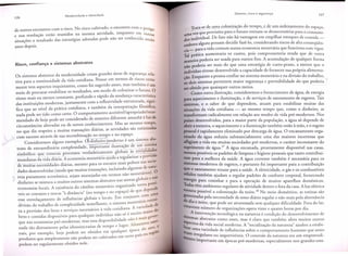 de outros encontros com 0 risco. No risco cultivado, 0 encontro com 0 pe '
~
~'d
. 'd d
ngo
e sua reso Iu<;:aoestao reum os na mesma anvi a e, enquanto em OUtrs
situa<;:oes0 resultado das estrategias adotadas pode nao ser conhecido sen:
,
ao

Trata-sede u~: coloniza<;:aodo tempo, e de u Qrge~mento do espa<;:o
ma vez que provisoes para 0 futuro tornam-se desnecessarias para 0 consuml-"
. .
~ ,
U
dor individual. De fato na~ ~a va~tagem em empilhar estoques de comidaembora alguns, possam decidu faze-lo, considerando riscos de alta cons equen..
.'
cia _ " ' a Vida comum numa economla monetana que funciona com vigor,
para
'
.'
Tal pranca au~entana os custos, pOlS comprometeria renda que de outra
maneira p~dena ser. usada para outros fins. A acumula<;:aode qualquer forma
~ao. ~oden~ ser malS do q~e uma est~ategia de curto-prazo, a men os que 0
IOdlvlduo nvesse desenvolvldo a capacldade de fornecer sua pr6pria alimentas:ao.Enquanto a pessoa confiar no sistema monetario e na divisao do trabalho
os dois sistemas p~rmitem maior seguran<;:ae previsibilidade do que poderi~.,L
ser obtido por qualsquer outros meios.
I
Como .outra ilus,tra<;:a.o,
consideremos 0 fornecimento de agua, de energia
~ara aqueclmento e dumllla<;:ao, e de servi<;:os saneamento de esgotos. Tais
de
Sistemas, e 0 saber de que dependem, atuam para estabilizar muitas das
situa<;:oesda vida, cotidiana - ao mesmo tempo que ' com 0 0 d'In h euo, as
.
tra,nsformam ra~lcalmente em rela<;:aoaos modos de vida pre-modernos. Nos
pal~es desen:olvldos, p~ra a maior parte da popula<;:ao, a agua s6 depende de
abnr a t~rnel,ra, 0 aqueclmento e a ilumina<;:aotambem estao a mao, eo esgoto
p~ssoal e rapldamente eliminado por descarga de agua. 0 encanamento organl~a~o da ~gua reduziu substancialmente uma das maio res incertezas que
afllg~am a vida em muitas sociedades pre-modernas, 0 carater inconstante do
supnmento de'. agua. 27 A agua encana d a, prontamente disponfvel nas casas
'
tornou possfvels os padroes de limpeza e higiene pessoais que tanto contribui~
r~m para a melhora da saude. A agua corrente tambem e necessaria para os
Sistemas moder nos de' esgotos, e portanto IOIlmportante para a contribuis:ao
.
e
que 0 saneamento trouxe para a sau e. A eIetnci ad e, 0 gas e os combustfveis
'd
"d
s61'd
I os tambem ~Judid a regu ar pa roes de conforto corporal, fornecendo
. am
~
en'
ergla para co h ar e para a opera<;:ao de muitos apare!hos domesticos.
Tod
,Zlll
tor as tern a~blentes regulares de atividade dentro e fora da casa. A luz e!etrica
nou d
.
'd'
'
gover POSSIVe! colonizarao d a nOlte. 28 N 0 melO omestlco, as rotlllas sao
I a
,T
A

anos depOls,

Os sistemas abstratos da modernidade criam gran des areas de seguran<;:arelativa para a continuidade da vida cotidiana. Pensar em termos de riscos certamente tern aspectos inquietantes, como foi sugerido antes, mas tambem e urn
meio de procurar estabilizar os resultados, urn modo de colonizar 0 futuro. 0
ritmo mais ou menos constante, profundo e rapido da mudan<;:acaracterfstica
das institui<;:oesmodernas, juntamente com a reflexividade estruturada, significa que ao nfvel da pratica cotidiana, e tambem da interpreta<;:ao filos6fica,
nada pode ser tido como certo. 0 comportamento aceitavel/apropriado/recomendado de hoje pode ser considerado de maneira diferente amanha a luz de
circunsrancias alteradas ou de novos conhecimentos. Mas ao mesmo tempo,
no que diz respeito a muitas transa<;:oesdiarias, as atividades sac rotinizadas
com sucesso atraves de sua recombina<;:ao no tempo e no espa<;:o.
Consideremos alguns exemplos.
J~heiro
oderno e urn sistema abstrato de extraordinaria complexidade, Importante [Iustra<;:aode urn -sistema
siinb61ico que conecta processos verdadeiramente globais as trivialidades
mundanas da vida diaria. A economia monetaria ajuda a regularizar a provisao
ae muitiS necessidades diarias, mesmo para os estratos mais pobres nas sociedades desenvolvidas (ainda que muitas transa<;:oes,incluindo algumas de natus
; reza puramente economica, sejam manejadas em termos nao monetario ). 0
dinheiro se mistura a muitos outros sistemas abstratos nas arenas globais e nas
economias locais. A existencia do cambio monerario organizado torna possi,
«, d'
d
e depende
vels os contatos e trocas a IstanCla no tempo e no espa<;:o e qu
esse entrela<;:amento de influencias globais e locais, Em conjunto com nnl
u,m,a
d"
d 0 tra b aIh 0 didcomp exi ad e seme Ih'ante, 0 sistema moneta 'rio ro dIVlsao
e
. ~ db'
,"
'd
'd'
A variedade e
za a provisao os ens e servI<;:os
necessanos a VI a con lana.
'do
bens e comidas disponiveis para qualquer indivfduo nao s6 e muito malar
, overalS
que nas economias pre-modernas, mas essa disponibilidade nao e m g
~ d'
I'd'"
d
I
AlimentOS sa7,o
na d a tao Iretamente pe as 1 lOsslllcraslas e tempo e I ugar. '
e
,
do ana,
nals, por exemplo, hoje podem ser obtidos em qua quer epoca
jaO
'
"
au reg
pro dutos que slmplesmente nao podem ser culnvados em cerro pais
podem ser regularmente obtidos nele,
A

."

(

)

A

de d' na as,pe a necessldade de sono diario regular e nao mais pe!a alternancia
cres la e nolte qu e po d e ser atravessada sem qualquer dificuldade. Fora do lar
"
cente numero d e orgamza<;:oesopera vlllte e quatro horas por dia.
'~'
'
A'
~
.
lnterven<;:aotecnol6 gi'd' na natureza e con I<;:ao desenvolvimento de
SIStem b
ca
do
as d stratos como esses' mas e c aro que tam b'em afeta muitos outros
a 'd'
'I
aspecto
.
'
lza<;:ao
IIZar U' s a VI a social mod erna. A'" socia I' ~ d a natureza " aJudou a estabima vanedade de' III fluenclas so b re 0 comportamento humano que antes
eram .
'"
lllent lrregulares ou j mpreVlSlvelS. 0 controle da natureza era urn empreendi'
o lmportante em ep ocas pre-mo ernas, especlalmente nos gran des esta'd
.
A'

 