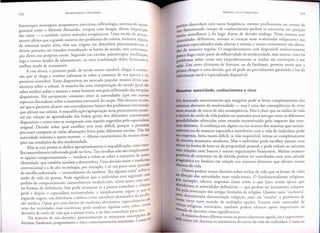 fisioterapia, massagens, acupuntura,
exerdcios, reflexologia, sistemas de ajuste
postural como 0 Metodo Alexander, terapias com drogas, dietas, imposi<;:ao
das maos - e tambem outros metodos terapeuticos.
Uma escola de pensamento aflrma que a grande maioria dos problemas da coluna, inclusive alguns
de natureza muito seria, tern sua origem em disturbios psicossomaticos,
e
devem portanto ser tratados remediando
as Fontes da tensao, sem concentra_

eritos discordam com tanta frequencia, mesmo profissionais no centro de
~m determinado campo de conhecimento
podem se encontrar em posi<;:ao
muito semelhante a do leigo diante de decisao analoga. Num sistema sem
autoridades definitivas, mesmo as cren<;:as mais acalentadas subjacentes aos
sisternas especializados estao abertas a revisao, e muito comumente
sac alteradas de maneira regular. 0 empoderamento
esta disponfvel rotineiramente

<;:aodireta nas proprias costas. Segundo tais escolas, psicoterapia,
medita<;:ao,
ioga e outros modos de relaxamento,
ou uma combina<;:ao deles, fornecem 0

para 0 leigo como parte da reflexividade da modernidade,
mas muitas vezes ha
problemas sobre como esse empoderamento
se traduz em convic<;:6es e em
a<;:ao.Urn certo elemento de fortuna, ou de fatalismo, permite assim que a
pessoa chegue a uma decisao que so pode ser parcialmente
garantida a luz da
informa<;:ao local e especializada disponivel.

melhor modo de tratamento.
A essa altura, 0 paciente

pode, de modo muito razoavel, chegar

a conclu-

sao que ja chega e resolver informar-se sobre a natureza de s~a q~eixa e os
possiveis remedios. Estao disponiveis no mercado popular mUltos livros nao
tecnicos sobre a coluna. A maioria faz uma interpreta<;:ao do estado geral do
saber medico sobre 0 assunto e tenta fornecer urn guia informado das terapias
disponiveis.
Ha certamente
consenso entre as autoridades
(que em out~os
aspectos discordam) sobre a anatomia estrutural do corpo. Nao demora mult?
ate que 0 paciente alcance urn entendimento
basico dos problemas estruturals
que afetam sua coluna. A requalifica<;:ao/apropria<;:ao seria prontamente
possfvel em rela<;:ao ao aprendizado
das linhas gerais dos diferentes trata~e~tos
disponfveis e como estes se comparam com aqueles sugeridos pelo espeCl~lista
original. Decidir sobre qual escolher se~a mais di~fcil, porque 0 pac~ent~
precisara comparar as varias afirma<;:6es feltas pelas dlferentes escola~. N~o ha
autoridade maxima a quem recorrer - dilema caractedstico
da mUltas sltua<;:6esnas condi<;:oes da alta modemidade.
Mas se essa pessoa se dedica apropriadamente
a requalifica<;:a~, uma escoIha razoavelmente informada pode ser feita. Tais escolhas nao sao slmplesmente op<;:6es comportamentals . - ten d em a vo Itar-se so b re a narr ativa da auta..
a
..
'
.
Identldade, que tam b em aJu d am a diU
esenvo ver. ma d'eClsao e ntre a medlCW
_
.
I ' ,
t uma questao
convencional
e a de alta tecno Iogla, por exemp 0, e so em par e
'
"d'
I
isa" sobre 0
de escolha informada - normal mente e Ia tam b em
IZ a guma co
. .c.
' d' 'd
'eguindo
urn
estilo de vida da pessoa. Pode slgnmcar que 0 In IVI uo esta s
'd
I
. to com cerpadrao de comportamento
razoavelmente
esta b e IeCl 0, ta vez Jun
.
I
0 elfnleo
tas formas de deferencia. Isso pode acontecer se a pessoa consu tar
.
ue 0
geral e depois 0 especialista recomendado,
e simplesmente
segulr 0 q fid s da pro IS
segundo sugere, em deferencia a ambos como mem b ros d estaca ~
de
ente
C
'
sac medica. Optar por uma IOrma d e me d"
Icma a Iternatlva, esp eClalm
.
"
.
d'
I'
I
'sobre
cerras
uma das vanedades mals esotencas, po e sma Izar a gum a COisa
.
decisoes de estilo de vida que a pessoa tama, e de fata contribuir para IS:O~de
Na maioria de rais decisoes, provavelmenre
se misturam concep<;:oe
s
.
'd Comoo
fortuna, fatalismo, pragmarismo e risco consclentemente
assuml O.

Foi destacado anteriormente
que ninguem pode se livrar completamente
dos
sistemas abstratos da modernidade
- essa e uma das consequencias
de viver
num mundo de riscos de alta consequencia.
Mas e claro que os estilos de vida
e setores do estilo de vida podem ser ajustados para navegar entre as diferentes
possibilidades oferecidas num mundo reconstituido
pelo impacto dos sistemas abstratos. A confian<;:a em alguns ou em muitos dos sistemas que rotineiramente ou de maneira esporadica interferem com a vida do indivfduo pode
ser s~spensa. Seria muito diflcil, se nao impossfvel, retirar-se completamente
d~ sistema monetario modemo. Mas 0 individuo po de escolher manter seus
atlvos na forma de bens ou de propriedade
pessoal; e pode reduzir ao minimo
suas rela<;:6es com bancos e outras organiza<;:6es financeiras. Muitas nuances
possfveis de ceticismo ou de duvida podem ser conciliadas com uma atitude
pra gmatlca ou I:'
"
latalista em rela<;:ao aos sistemas abstratos que afetam nossas
chances de vida.
?utros podem tomar decisoes sobre estilos de vida que os levam de volta
na dlrerao d as auton 'd a d es malS tra d"
.
.
C
.
)'
IClOnaiS. 0 IUn d amenta I'Ismo re I'IglOso,
Pbor exemplo, oferece respostas c1aras sobre 0 que fazer numa epoca que
a '
c. . .
.
d andono . u as auton 'd a d es d el1llltlvas - que podem ser novamente conJurauas pela lllvoca<;:ao das antigas formulas da religiao. Quanto mais "inclusiva"
a
c::
de~erminada denomina<;:ao religiosa, mais ela "resolve" 0 problema de
c 1110Vlver num mundo de multiplas op<;:6es. Formas mais atenuadas de
ren<;:a 1"
to
re Iglosa, entretanto,
tambem podem oferecer apoio imporrante
na
l11ada de d . ',.
.c.
.
eClsoes vitals slgnlllCatlVas.
tadaA maio ria desses dilemas torna-se parricularmente
aguda, ou e experimenComo tal, durante os momentos decisivos da vida do indivfduo. Como os

 