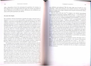 dade e dependencia diante das institui<;:6es do capitalismo de consumo, de
fato, figuram entre as principais enfases de Lasch. No entanto, por poderosas
que as influencias mercantilizantes sejam, dificilmente saG recebidas de maneira acritica pelas popula<;:6esque afetam.

Em conclusao, voltemos brevemente a questao da terapia, vista por Lasch, a
despeito de seu usa da teoria psicanalltica, principal mente de urn angulo
negativo, como forma de dependencia em rela<;:ao especialistas. Em vez de
aos
considerar diretamente a visao de Lasch sobre essa quesrao, voltemo-nos ao
ponto de vista mais ou menos comparavel estabelecido nos conhecidos textos
de Philip Rieff 33Ele relaciona 0 surgimento da terapia a seculariza<;:aoe ao que
ve como urn deserto moral criado pelo enfraquecimento da religiao tradicional. 0 que chama de "controle terapeutico" opera para preservar urn certo
nivel de "funcionamento social adequado" em ambientes onde a religiao nao
mais fornece orienta<;:ao. Antigamente, se as pessoas se sentiam miseraveis,
procuravam 0 consolo da igreja; agora, voltam-se para 0 primeiro analista
disponfvel. Por meio da rerapia, uma pessoa tenta tornar-se "urn eu saG num
mundo louco, a personalidade integrada na era da fissao nuclear, a resposta
silenciosa as altissimas explos6es".34 A terapia busca criar urn indivfduo confiante e prospero sem urn sentimento de altas moralidades; ela descarta os
grandes enigmas da vida em favor de uma sensa<;:aomodesta e duravel de
fiE
.
b em-estar. ".. COlsalmportante " , como d'lZ Ri e, '" e segulr em c
A
rrente " .35
Ha validade nessa concep<;:ao,mas ela deve ser substancialmente reform~lada. Antes de mais nada devemos observar que a terapia nao replica a "autondade" de outros tempos, particularmente a autoridade religiosa. Nao ha versaG de terapia com tal autoridade. Quem procura terapia, como ja observamos, encontra-se diante de uma variedade interminavel de escolas, praticas e
filosofias diferentes, muitas das quais em oposi<;:aoradical entre si. Se a psicanalise c1assica parece ocupar uma posi<;:aopredominante nos debates intelectuais sobre os modos de terapia, isso e mais urn tributo ao genio de Freud do
que uma aceita<;:aogeneralizada na pratica de que essa versao particular da
terapia e mais legftima ou eficaz que as outras. A terapia, portanto, e ante~ u~a
expressao espedfica de dilemas e praticas relevantes para a alta modern Ida. e
do que urn fenomeno que substitui formas sociais e morais mais tradicionalS.
Seria a terapia apenas urn meio de ajustar indivfduos insatisfeitoS a urn
ambiente social defeituoso? Seria simplesmente uma estrita substituta, a rn~.
.,
.
nivelS
nelra secular, de urn conJunto malS profundo de envo IVlmentoS d'lSPO

em ambientes pre-modernos? Nao ha como negar que ela pode ser uma
concessao, e talvez possa promover uma retirada narcisfstica. A maio ria das
formas de terapia toma tempo e dinheiro; ela e em parte uma diversao cultivada pelos privilegiados.
Mas ha muito mais que isto.36 A terapia e urn sistema especializado
profundamente imbricado no projeto reflexivo do eu - e urn fenomeno da
reflexividade da modernidade. Na forma da psicanalise, a terapia se desenvolveu como urn meio de combater patologias da personalidade. Constituiu-se
em torno de uma retorica de "doen<;:as"e "curas", e as propriedades curativas
de formas diversas de terapia - inclusive a psicanalise classica - continua a
ser objeto de acirrado debate. Mas a sua maior importancia nas circunstancias
da modernidade tardia nao esra nessa dire<;:ao.A terapia deve ser entendida e
avaliada essencialmente como uma metodologia de planejamento da vida. 0
"indivfduo capaz" de hoje nao so tern urn auto-entendimento desenvolvido,
mas e capaz de harmonizar preocupa<;:6es presentes e projetos futuros com
uma heran<;:apsicologica do passado. A terapia nao e simplesmente urn aparato de ajuste. Como expressao da reflexividade generalizada ela exibe plenamente os deslocamentos e incertezas que a modernidade faz surgir. Ao mesmo
tempo, participa dessa mistura de oportunidade e risco caracteristica da ordem moderna tardia. Pode provocar dependencia e passividade; mas tambem
pode permitir 0 envolvimento e a reapropria<;:ao.
Empreendimentos terapeuticos, de qualquer maneira, tern lugar contra 0
pano de fundo da segrega<;:aoda experiencia e dos sistemas internamente
referidos da modernidade. Nao surpreende que muitas - nao todas _
tera.pias sejam orientadas principalmente para 0 controle. Elas interpretam 0
pr~Jeto reflexivo do eu em term os apenas da autodetermina<;:ao, confirmando
asslm.' e mesmo acentuando, a separa<;:aoda vida em rela<;:aoa considera<;:6es
mOralSextrinsecas.

 