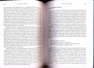 informac;:6es com conseqliencias fatais.7 Mo
que uma pessoa recebe 'd
",
, ' d
illentos
decisivos incluem a decisao e casar, a propna cenmoma 0 casaillent
'~ de separar-se e d' partir, 0 utros exeillpl o-e
mais tarde talvez, a decisao
e
_
,
,
Ossao.
submeter-se a exames escolares, optar por certo aprendlzado ou cu
.
.
rso de
estudos, entrar ~m greve, troca~ urn emprego por outro, ouvlr 0 resultado de
urn exame medICo, perder mUlto numa aposta, ou ganhar grande SOilla
loteria. Muitas vezes os momentos decisivos acontecem devido a coisas quena
.
.
Se
abatem sobre 0 individuo, quer e I quelra ou nao; mas tals momentos sac
e
tambem construidos como, por exemplo, quando uma pessoa decide reunir a
totalidade de suas economias para comec;:arurn negocio. Ha, e claro, mOillen_
tos decisivos na historia das coletividades como nas vidas dos individuos. Sao
fases em que as coisas saem dos eixos, quando urn estado de coisas e repentina_
mente alterado por alguns eventos-chave.
Momentos decisivos, ou aquela categoria de possibilidades que urn individuo define como decisivas, man tern uma relac;:aoparticular com 0 risco. Sao
os momentos em que 0 apelo da fortuna e forte, momentos em que em
ambientes mais tradicionais, os oraculos teriam sido consultados ou as foreras
divinas invocadas. Especialistas sac freqlientemente cham ados quando se
aproxima urn momento decisivo ou quando uma decisao fatal deve ser tomada. E muito comum que 0 conhecimento seja 0 velculo atraves do qual uma
circunsrancia e declarada decisiva - por exemplo, no caso de urn diagnostico
medico. Mas ha relativamente poucas situac;:6esem que uma decisao sobre 0
. Ista. A informaque fazer se torna clara como resulta d 0 d a consu Ita ao especla I'
. d
.,
d risco mas e
c;:aoderivada dos sistemas abstratos po d e aJu ar na estlmatlva 0
,
al
.
D'
~ Ct' sao em ger ,
o individuo em questao que d eve correr os nscos. eClsoes ra.als
blequase que por definic;:ao, diflceis de se tomar por causa da mlstura de pro
mas e conseqliencias que as caracteriza.
d C de
t
r
I0 prote 0" que eren
Momentos decisivos sac ameac;:adores para 0 casu
, taO
. d " d bem que e
a seguranc;:a ontologica do individuo, porque a atltu e tu 0
eIll
H' momentoS
importante para 0 casulo e inevitavelmente atravessa d a. a
d oU
d cisao coma a,
que 0 individuo deve lanc;:ar-sea algo novo, saben d 0 que a. e
'I
u pdo
ve °
,
~
o especlfico curso d e ac;:aosegul°d0, tern uma qua I'd ade Irreversl s ,MornenI
°
menos que sera dificil, a partir de entao, voltar aos velhos camlOho babilidade
tos decisivos nao significam necessariamente enfrentar uma alta prb°-r
dades de
'd'
~
Ide
de que as cOlsas eem erra d'" IStOe, sltuac;:oes com altas proba If: ota 0
0,
°
d °
d'f:' 'I de ser en re
';0
perder. 0 que tende a tamar 0 amblente e nsco I ICI
d
declsa
, ' d
coma ° a
;0
antes a escala das penalidades em conseqliencla
e se ter
"d
qUe sa
'
'ndivi uO,
errada, Momentos decisivos revelam gran d es nscos para 0 I
compadveis aos que caracterizam a atividade coletiva.

Os par

ametros do risco

° risco e tentativas de estimativa do risco sac tao fundamentais para a
Corn~ rao do futuro, 0 seu estudo pode nos dizer muito sobre elementos
olonlZay
.'
c
. da moderOldade. Dlversos fatores fazem parte dlsso: a reduc;:ao dos
centralSue ameac;:ama VI a d 0 10d'IVI uo, como consequencla° d a expansao d a
'd
.
'd
..,
~
.
rlSCos q
d e cotl'd'lana garantl 'd a pe I' sistemas a b stratos; a construos
ranra na ativida
segu de ambientes d"·'
y
Imente con filOados; 0 mOOltoramento
'
;
e nsco IOstltuclOna
risco como aspecto-chave da reflexividade da modemidade; a criac;:aode
iscos de alta conseqliencia resultantes da globalizac;:ao;e a operac;:aode tudo
~ssocontra 0 pano de fundo de urn "clima de risco" inerentemente instavel.
A preocupac;:!o_com 0 risco_na vida social modema nao tern nada aver
diretamente com a prevalencia de perigos para a vida. Ao nivel da existencia
do individuo,-em termos da expectativa de vida e do grau de liberdade em
relas:ao a doenc;:aseria, ~s p~oas nas~~
~.:~envolvidas estao numa_1
si ao
. 0 ais segura do q~e~_m~i~ia em epocas anteriores. No fim do
seculo XIX na Inglaterra, entao a sociedade economicamente mais avanc;:adado
mundo, epidemias mortais que matavam centenas de mil hares de pessoas
cram lugar-com urn. Uma proliferac;:ao de doenc;:asendemicas teve de ser suportada, mesmo que nao fossem necessariamente fatais. Muitos puderam
observar:8
0

~

:0

A exaustao,a febre e os larnentos,
Aqui, onde os hornens estao e se ouvern gerner,
Onde a paralisiafaz estrernecer os ultirnos e tristes cabelos brancos,
o nde a Juventude ernpalidece, e definha, e rnorre,
'
di Foi,S6a partir do comec;:odo seculo XX que estatisticas suficientes ficaram
. C
r SP°ntvels para mapear com a Igum a precisao as mu d anc;:asque aretaram
I
esu tados
d
e
. ameac;:a ores. Urn estudo que tomou 0 ana de 1907 como ponto
partida . most rou que naque Ie tempo os recem-nasci os "entravam num
"d
earn
rnui;o illlnado"9 (embora as taxas de mortalidade infantil tivessem sido
apro~ reduzidas em comparac;:ao ao seculo anterior). Num grafico de 1907,
COntrilladamente um de cada sete morria no primeiro ana de vida, em
L.
aste Com
d
"iSe d
um em ca a sessenta e sete num gdfico de 1977 tornado como
e
a'lfanro comparac;:ao. A lista a seguir registra alguns dos mais importantes
s na red - d '
907-197
~c;:ao e nscos, avanc;:osrelevantes para a saude durante os anos
1977.7ISto e, os anos que abarcavam a vida de alguem com 70 anos
T

 