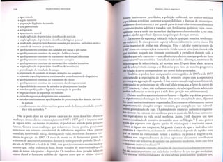 • agua tratada
• esgoto sanitario
• pteparac;:ao higienica da comida
• leite pasteurizado
• refrigerac;:ao
• aquecimento central
• ampla aplicac;:aode princfpios cientificos de nutric;:ao
• am pia aplicac;:aode princfpios cientificos de higiene pessoal
• erradicac;:ao das principais doenc;:ascausadas por parasitas, inclusive a malaria
• controle de insetos e de roedores
• aperfeic;:oamento continuo dos cuidados pre-natais e pos-natais
• aperfeic;:oamento continuo da atenc;:ao a bebes e crianc;:as
• aperfeic;:oamento continuo do tratamento das doenc;:asinfecciosas
• aperfeic;:oamento continuo do tratamento cirurgico
• aperfeic;:oamento continuo da anestesia e dos cuidados intensivos
• ampla aplicac;:aode princfpios cientificos de imunizac;:ao
• generalizac;:ao da transfusao de sangue
• organizac;:ao de unidades de terapia intensiva nos hospitais
• expansao e aperfeic;:oamento continuos dos procedimentos de diagnostico
• aperfeic;:oamento continuo do tratamento do cancer
• aperfeic;:oamento continuo do tratamento das doenc;:asarteriais
• disponibilidade crescente de metodos de planejamento familiar
• metodos aperfeic;:oados e legais de interrupc;:ao da gravidez
• ampla aceitac;:aoda seguranc;:a no trabalho
• cintos de seguranc;:a obrigatorios nos automoveis
• metodos continuamente aperfeic;:oados de preservac;:ao dos dentes, da visao e
da audic;:ao
• reconhecimento dos efeitos nocivos para a saude do furno, obesidade, pressao
aha e vida sedentaria.10
Nao se pode dizer ate que ponto cada urn dos itens dessa lista afetou as
mudan<;:as destacadas na compara<;:ao entre 1907 e 1977, po is 0 impacto total
de alguns deles, ou mesmo de muitos, s6 podera. ser sentido pelas gera<;:oes
futuras. Contra essas mudan<;:as que reduzem os riscos, porem, precisamos
mencionar
urn numero consideravel de influencias negativas. Duas guerras
mundiais, envolvendo maci<;:a destrui<;:ao de vidas, ocorreram durante a existencia da gera<;:ao de 1907. 0 risco de morte ou de ferimentos graves em
acidentes de autom6vel aumentou durante a maior parte do perfodo. Desde a
decada de 1930 ate 0 final da de 1960, essa gera<;:ao consumiu muitos medicamentos que, pelos padroes de hoje, foram testados de maneira inadequada
antes de terem sido postos a disposi<;:ao. Os membros dessa gera<;:ao beberam
muito alcool e fumaram milh6es de cigarros antes que os efeitos t6xicos

fosseminteiramente
percebidos; a polui<;:ao ambiental, que muitos medicos
especialistas acreditam aumentar a suscetibilidade
a doen<;:as de varios tipos,
aumentou drasticamente;
e por grande parte de suas vidas comeram alimentos
contendo muitos aditivos e tratados com fertilizantes qufmicos cujas conseqiiencias para a saude sac na melhor das hip6teses desconhecidas
e, na pior,
podem ajudar a produzir algumas das principais doen<;:as mortais.
Em term os da-.:eguran<;:a)jsica
da vida, de qualquer ~aneira, os elementoS reautores do risco parecem superar substancialmente
os novos riscos. Ha
varias maneiras de avaliar essa afirma<;:ao. Vma e calcuIar como a coorte de
1907 viveu em compara<;:ao a como teria vivido caso os principais riscos a vida
que existiam naquele ana tivessem continuado
a prevalecer durante toda a
vida dos que nele nasceram - urn calculo especulativo, mas que pode ser feito
com razoavel base estatfstica. Esse calculo nao indica diferen<;:as, em termos de
porcentagens de sobrevivencia, ate os vinte anos. Depois dessa idade, a curva
real de sobrevivencia come<;:a a se distanciar para cima de maneira progressiva
em rela<;:ao a curva correspondente
aos novos dados projetados.
Tambem se podem fazer compara<;:oes entre 0 grafico de 1907 e 0 de 1977
conrrastando
a expectativa de vida do primeiro grupo com a expectativa
prevista para a gera<;:ao do segundo. E isso mostra uma divergencia substancial,
come<;:ando no primeiro ana de vida e ate idade avan<;:ada, a favor da coorte de
1977 (embora, e claro, nao tenhamos maneira de saber que fatores adicionais
podem influenciar os riscos para a vida dessa gera<;:ao nos pr6ximos anos).
risco se refere a acontecimentos
futuros -ligados
as praticas presentes
- e portanto a coloniza<;:ao do futuro abre novas situa<;:oes de risco, algumas
das quais institucionalmente
organizadas. Em contextos relativamente
menos
importantes
tais situa<;:oes sempre existiram, por exemplo no caso culturalmente generalizado do jogo. Ocasionalmente
existiram ambientes organizados de risco em culturas nao-modernas
para os quais nao ha formas institucionais equivalentes
na vida social moderna.
Assim, Firth des creve urn tipo
institucionalizado
de tentativa de suicfdio entre os Tikopia.11 E uma pratica
aceita que a pessoa com alguma queixa va sozinha para 0 mar numa canoa.
Como as aguas sac trai<;:oeiras, ha grande chance de que 0 indivfduo nao
sobreviva a experiencia; a chance de sobrevivencia depende da rapidez com
que os outros na comunidade
notam a ausencia da pessoa e reagem a ela.
£mbora esse empreendimento
de risco apresente claramente
semelhan<;:as
Com 0 risco nas tentativas de suicfdio em ambientes modernos, neste caso falta
o elemento institucionalizado.12

o

~a
maioria, contudo, situa<;:oes de risco institucionalmente
estruturadas sac ~~is importantes nas sociedades modern as do qu~
pre-modernas.
alS sistemas institucionalizados
de risco afetam praticamente
qualquer urn,

 