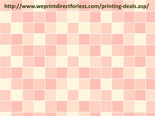 http://www.weprintdirectforless.com/printing-deals.asp/
 
